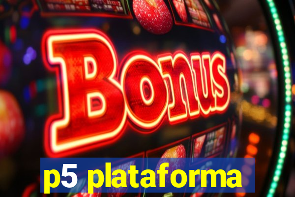 p5 plataforma